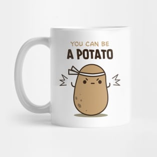 You can be a potato Mug